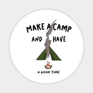 Make A Camp And Have A Good Time Magnet